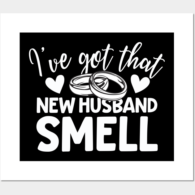 I've Got That New Husband Smell Wall Art by thingsandthings